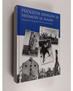 käytetty kirja Puolesta hengen ja heimon ja maan : kajaanilaisten sotavuodet 1939-1945 sanoin ja kuvin