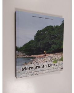 käytetty kirja Merenranta kutsuu : tietoa ja luovaa tekemistä Suomenlahden rannoilla retkeileville