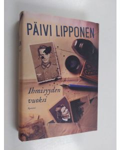 Kirjailijan Päivi Lipponen käytetty kirja Ihmisyyden vuoksi : romaani
