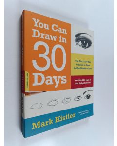 Kirjailijan Mark Kistler käytetty kirja You can draw in 30 days : the fun, easy way to learn to draw in one month or less - You can draw in thirty days