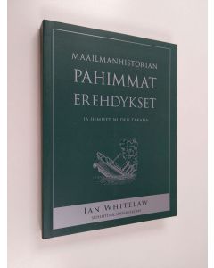 Kirjailijan Ian Whitelaw käytetty kirja Maailmanhistorian pahimmat erehdykset ja ihmiset niiden takana