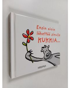 Kirjailijan Jens Dobbers käytetty kirja Ensin aioin lähettää sinulle kukkia