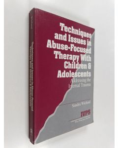 Kirjailijan Sandra Wieland käytetty kirja Techniques and issues in abuse-focused therapy with children & adolescents : addressing the internal trauma