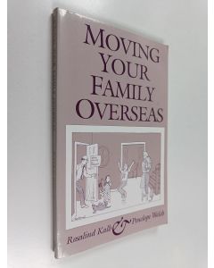 Kirjailijan Rosalind Kalb & Penelope Welch käytetty kirja Moving your family overseas