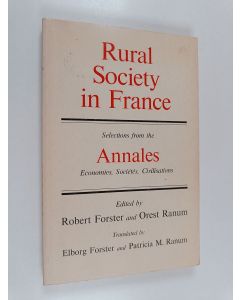 Kirjailijan Orest A. Ranum & Robert Forster käytetty kirja Rural Society in France - Selections from the Annales; Économies, Sociétés, Civilisations