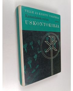 Tekijän V[ilhelm]  K[ustaa] Vikatmaa käytetty kirja Kansalaiskoulun uskontokirja