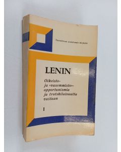 Kirjailijan V. I. Lenin käytetty kirja Oikeisto- ja "vasemmisto" -opportunismia ja trotskilaisuutta vastaan : kokoelma 1. nidos