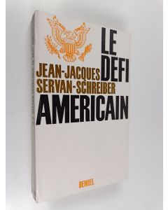 Kirjailijan Jean-Jacques Servan-Schreiber käytetty kirja Le défi américain