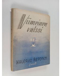 Kirjailijan Kalervo Reponen käytetty kirja Viimeinen valssi