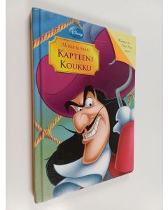 Kirjailijan Kiki Thorpe käytetty kirja Kapteeni Koukku : minun tarinani ; Peter Pan : minun tarinani