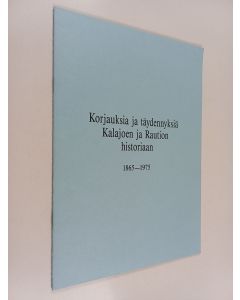 Kirjailijan Lauri Järvinen käytetty teos Korjauksia ja täydennyksiä Kalajoen ja Raution historiaan 1865-1975