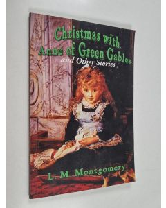 Kirjailijan L. M. Montgomery käytetty kirja Christmas with Anne of Green Gables and Other Stories