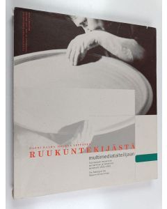 Kirjailijan Harri Kalha käytetty kirja Ruukuntekijästä multimediataiteilijaan : suomalaisen keraamikon ammatillinen ja taiteellinen identiteetti 1902-1995