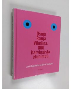 Kirjailijan Juri Nummelin & Elina Teerijoki käytetty kirja Osma, Ranja, Vilmiina - 800 harvinaista etunimeä