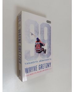 Kirjailijan Wayne Gretzky käytetty kirja 99 : tarinoita jääkiekosta