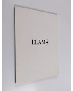 Kirjailijan Uuno Eskelinen käytetty kirja Elämä