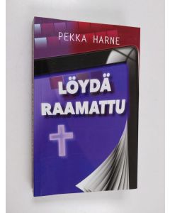 Kirjailijan Pekka Harne käytetty kirja Löydä Raamattu