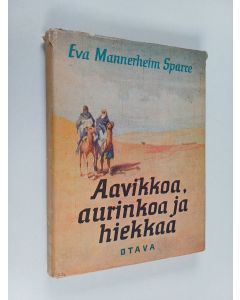 Kirjailijan Eva Mannerheim Sparre käytetty kirja Aavikkoa, aurinkoa ja hiekkaa : Retkiä Itä-Algeriassa ja Marokossa 1921-1922