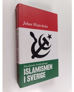 Kirjailijan Johan Westerholm käytetty kirja Islamismen i Sverige - Muslimska Brödraskapet