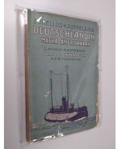 Kirjailijan Paul König käytetty kirja Sukellus-kauppalaiva Deutschlandin matka Ameriikkaan