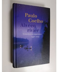Kirjailijan Paulo Coelho & Piet Janssen käytetty kirja Als een rivier - Gedachten en impressies, 1998-2005