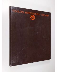 käytetty kirja Töölön yhteiskoulu 1912-1987 : juhlakirja