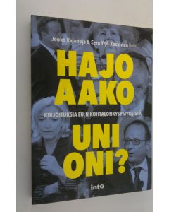 Kirjailijan Jouko ym. Kajanoja käytetty kirja Hajoaako unioni : kirjoituksia EU:n kohtalonkysymyksistä