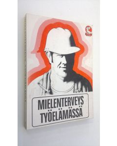 Tekijän Kaarina ym. Suonio  käytetty kirja Mielenterveys työelämässä : SAK-opintoaineisto