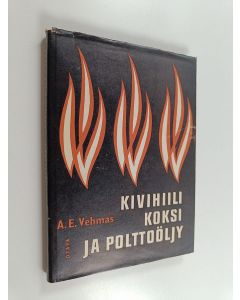 Kirjailijan A. E. Vehmas käytetty kirja Kivihiili, koksi ja polttoöljy