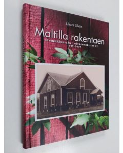 Kirjailijan Juhani Silvan käytetty kirja Maltilla rakentaen : Hyvinkäänkylän työväenyhdistys ry. 1909-2009