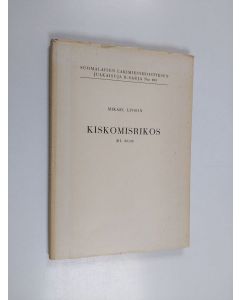Kirjailijan Mikael Livson käytetty kirja Kiskomisrikos : RL 38:10