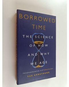 Kirjailijan Sue Armstrong käytetty kirja Borrowed Time - Science Takes a New Look at Old Age