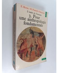 Kirjailijan Edgar Morin käytetty kirja L'unité de l'homme, 3 - Pour une anthropologie fondamentale