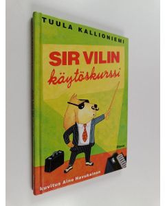 Kirjailijan Tuula Kallioniemi käytetty kirja Sir Vilin käytöskurssi