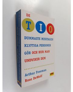 Kirjailijan Arthur Freeman & Rose DeWolf käytetty kirja De tio dummaste misstagen klyftiga personer gör och hur man undviker dem