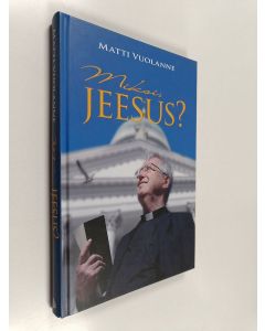 Kirjailijan Matti Vuolanne käytetty kirja Miksi, Jeesus