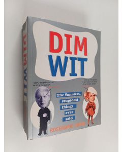 Kirjailijan Rosemarie Jarski käytetty kirja Dim Wit - The Funniest, Stupidest Things Ever Said