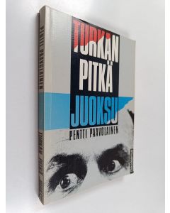 Kirjailijan Pentti Paavolainen käytetty kirja Turkan pitkä juoksu : jouko turkan ohjaukset