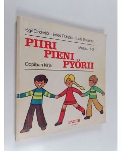 Kirjailijan Erkki Pohjola & Egil Cederlöf ym. käytetty kirja Musica 1 : Piiri pieni pyörii : oppilaan kirja