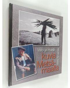 Kirjailijan Jaakko Tervasmäki käytetty kirja Valo- ja muistikuvia Metsämaalta