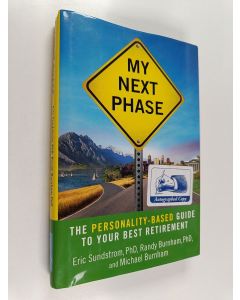 Kirjailijan Eric Sundstrom & Randy Burnham ym. käytetty kirja My Next Phase - The Personality-Based Guide to Your Best Retirement