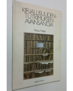 Kirjailijan Pekka Mattila käytetty kirja Kirjallisuudentutkimuksen avainsanoja