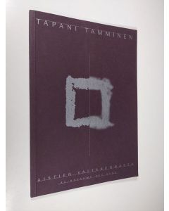 käytetty kirja Tapani Tamminen : aistien valtakunnassa = Au royaume des sens (numeroitu)