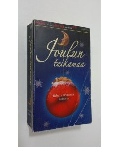 käytetty kirja Joulun taikamaa : Winters, Rebecca : Rahako muutti morsiamen?/ Ikioma lapsi/ Kohtalokas löytö/ Martin, Laura : Unelmien kartano