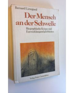 Kirjailijan Bernard Lievegoed käytetty kirja Der Mensch an der Schwelle : Biographische Krisen und Entwicklungsmöglichkeiten