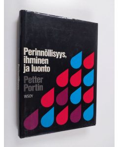 Kirjailijan Petter Portin käytetty kirja Perinnöllisyys, ihminen ja luonto