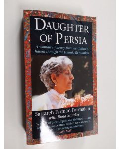 Kirjailijan Sattareh Farman Farmaian käytetty kirja Daughter of Persia : a woman's journey from her father's harem through the Islamic revolution