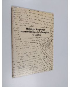 Kirjailijan Tuire Kaivanto käytetty teos Helsingin kaupungin suomenkielinen työväenopisto 70 vuotta - 1913-1984 - juhlajulkaisu