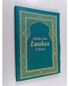 käytetty teos Injiilka sida Luukos u Qoray - Gospel of Luke