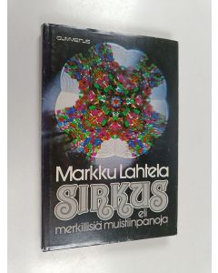 Kirjailijan Markku Lahtela käytetty kirja Sirkus eli Merkillisiä muistiinpanoja